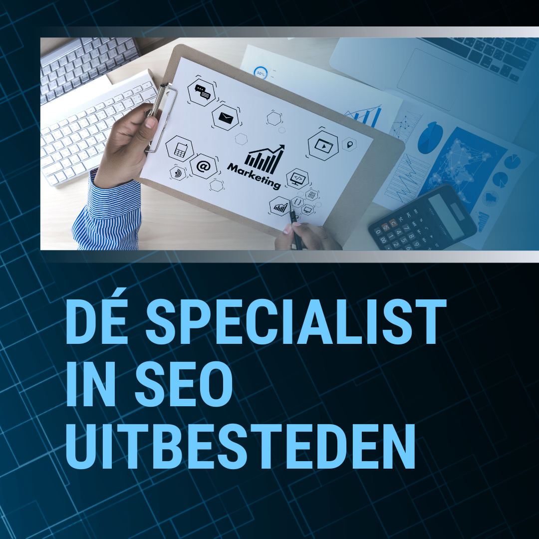 Dé specialist in SEO uitbesteden