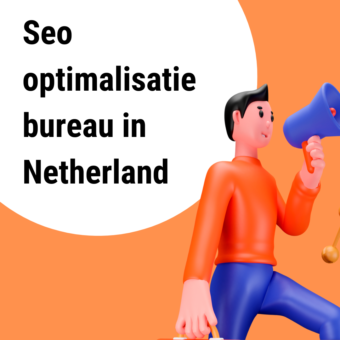 Seo optimalisatie bureau in Netherland