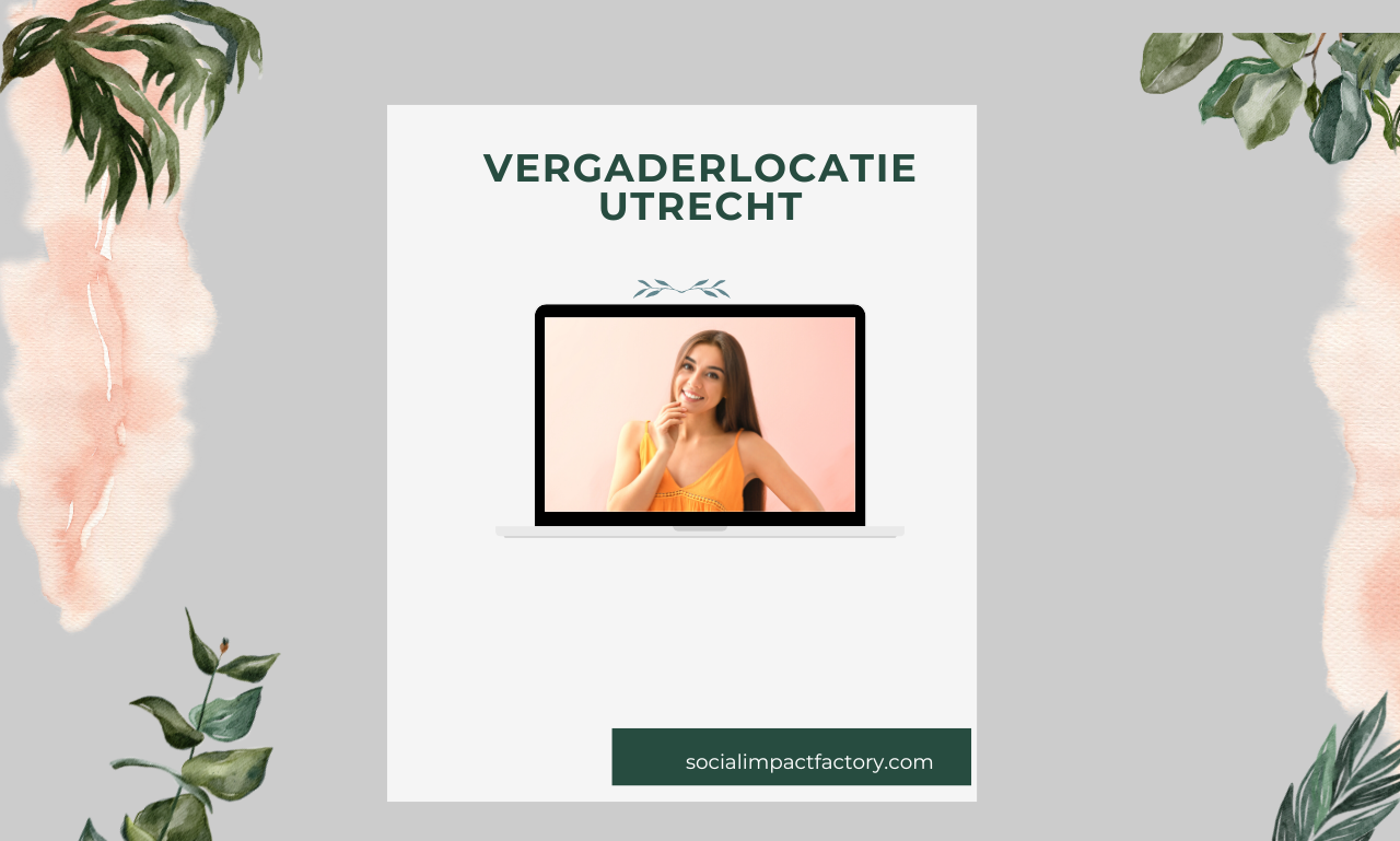 Vergaderlocatie Utrecht: De Ideale Plek voor Productieve en Inspirerende Meetings