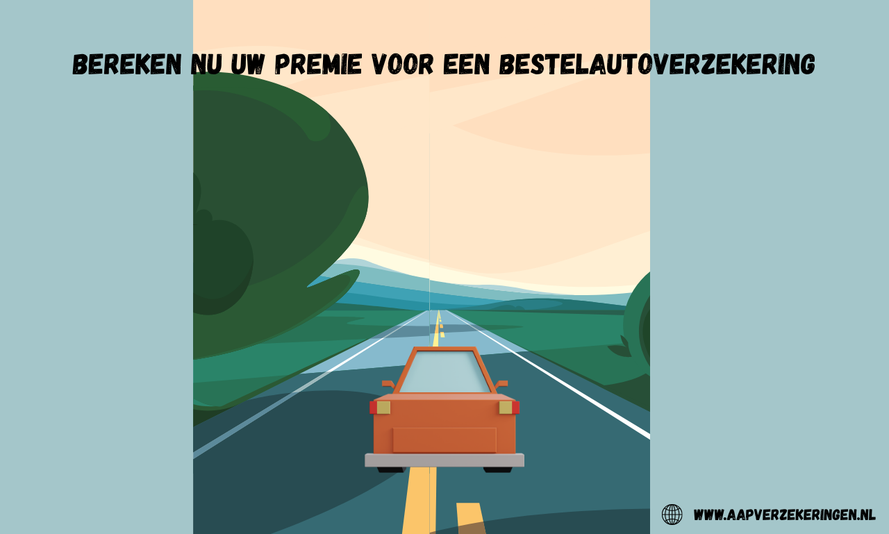 Bereken nu uw premie voor een bestelautoverzekering: slim besparen en direct goed verzekerd