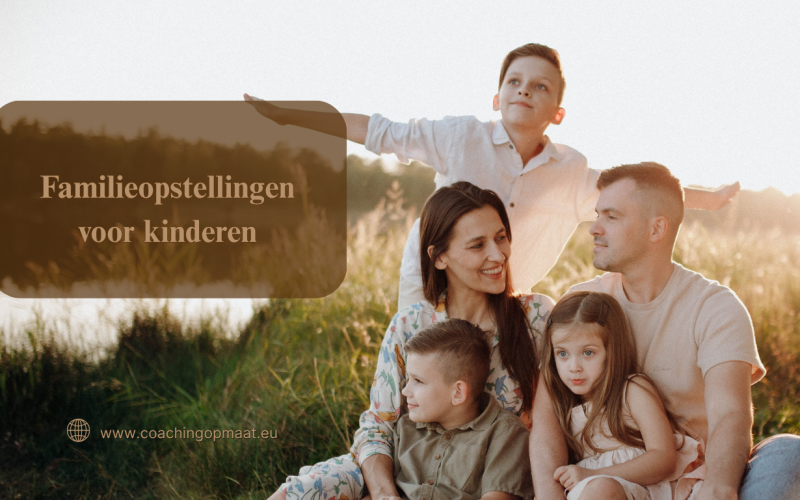 Familieopstellingen voor kinderen: De sleutel tot meer zelfvertrouwen, rust en verbinding binnen het gezin