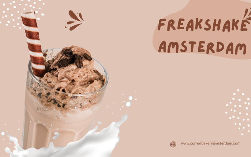 Freakshake Amsterdam: Ontdek de Spectaculaire Zoete Wereld van Corner Bakery